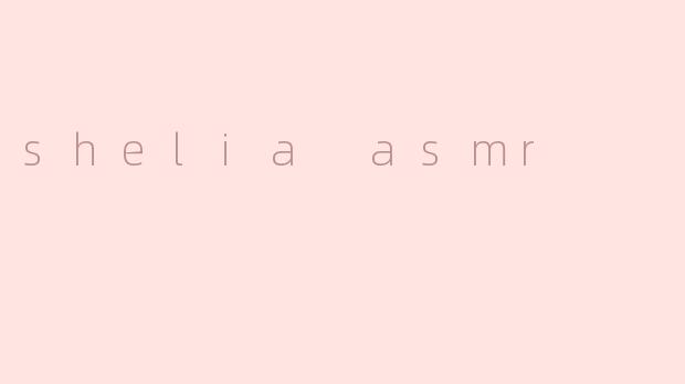 shelia asmr